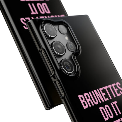 ''Brunettes Do It Better'' Case