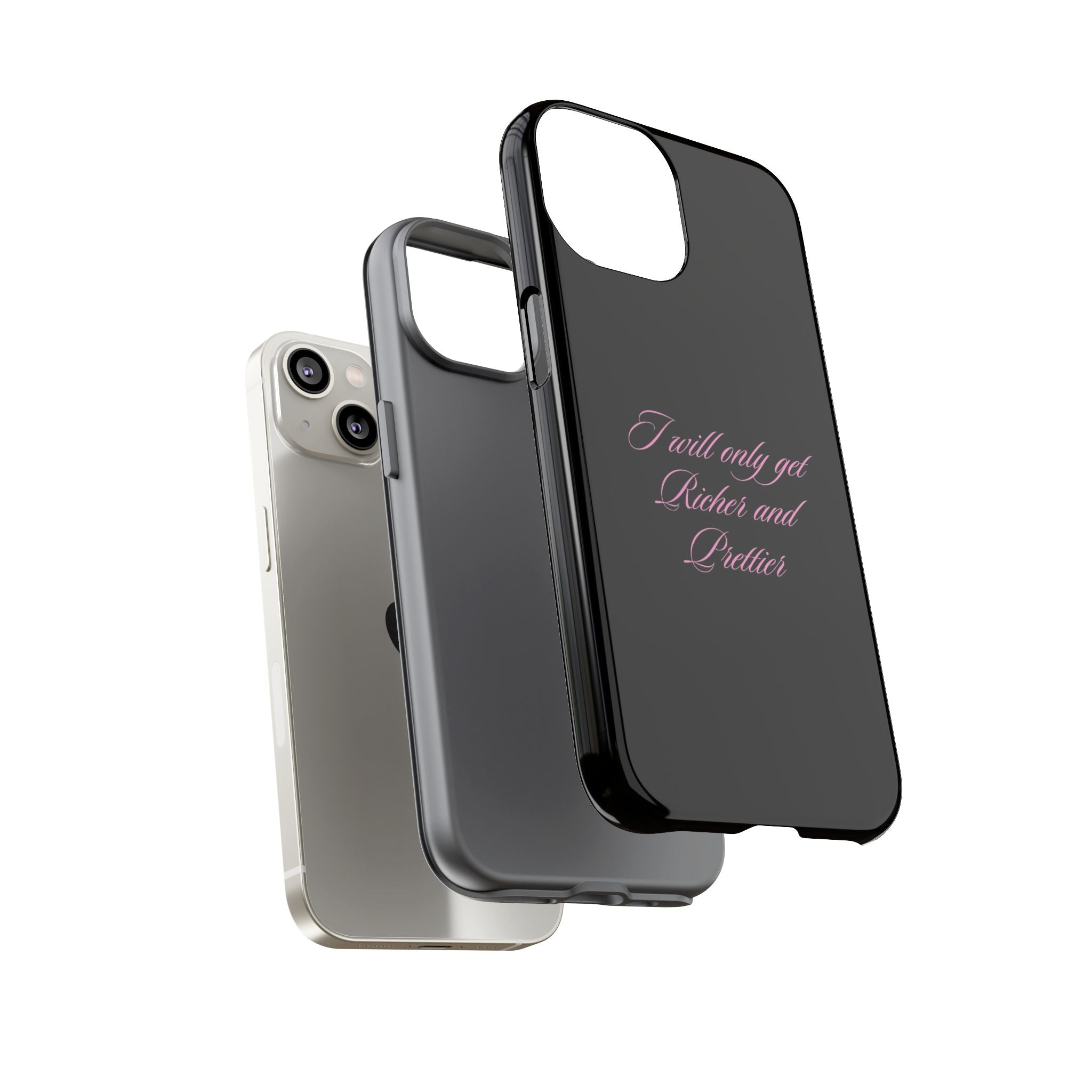 “I Will Only Get Richer and Prettier" Tough Phone Case