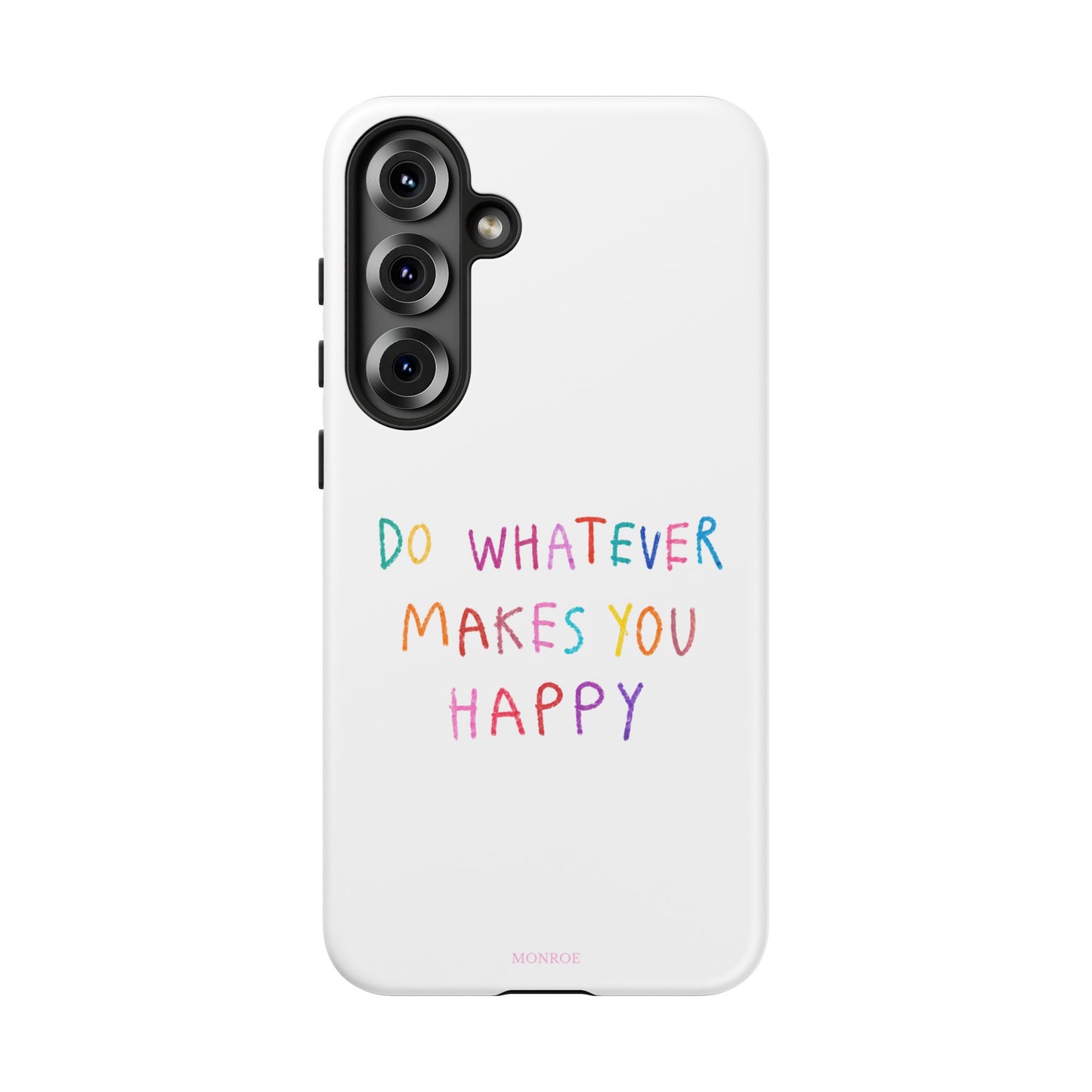 Do Whatever Makes You Happy Tough Case