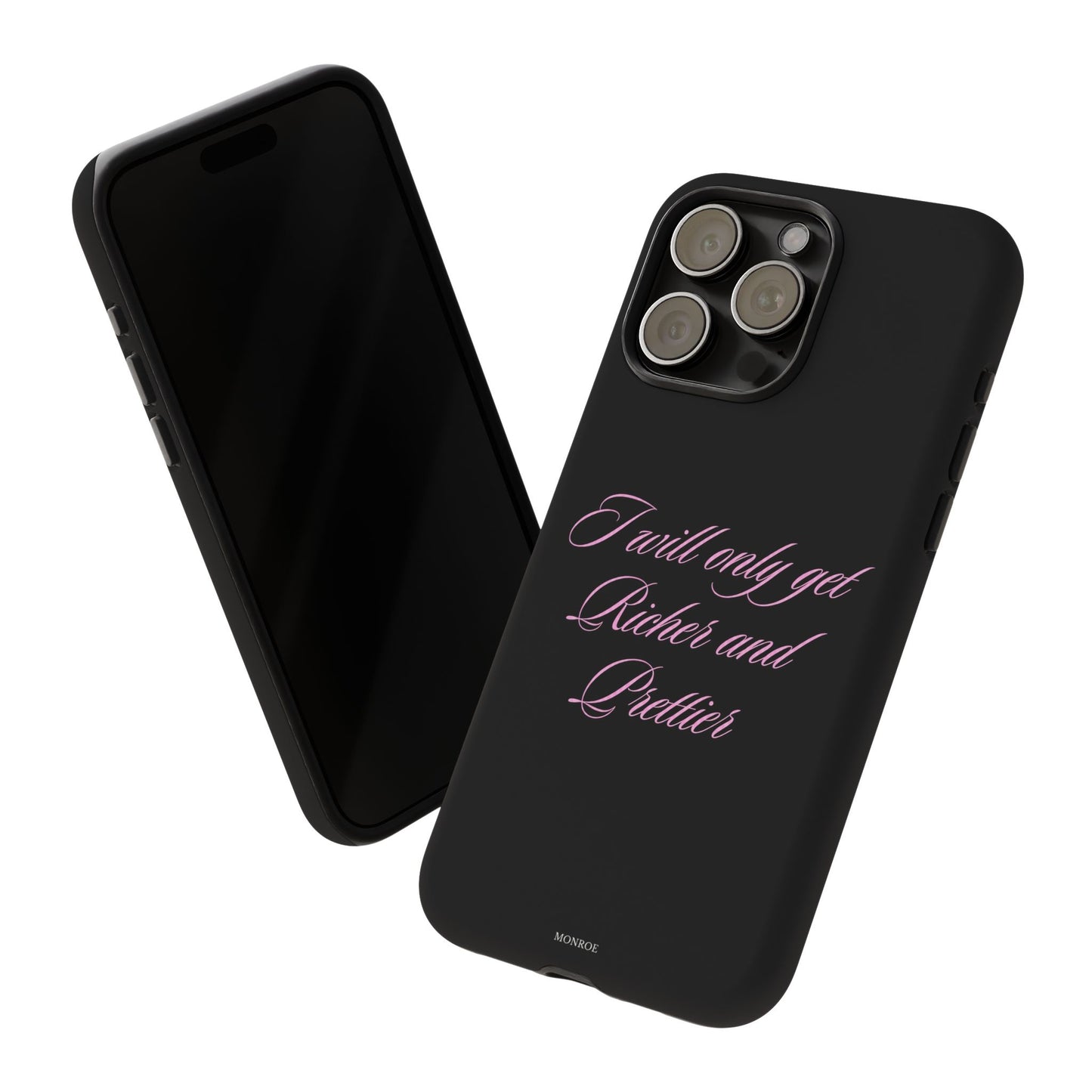 "I Will Only Get Richer and Prettier" Tough Case