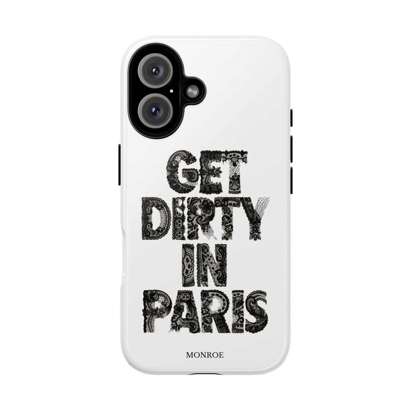 Get Dirty in Paris Phone Case