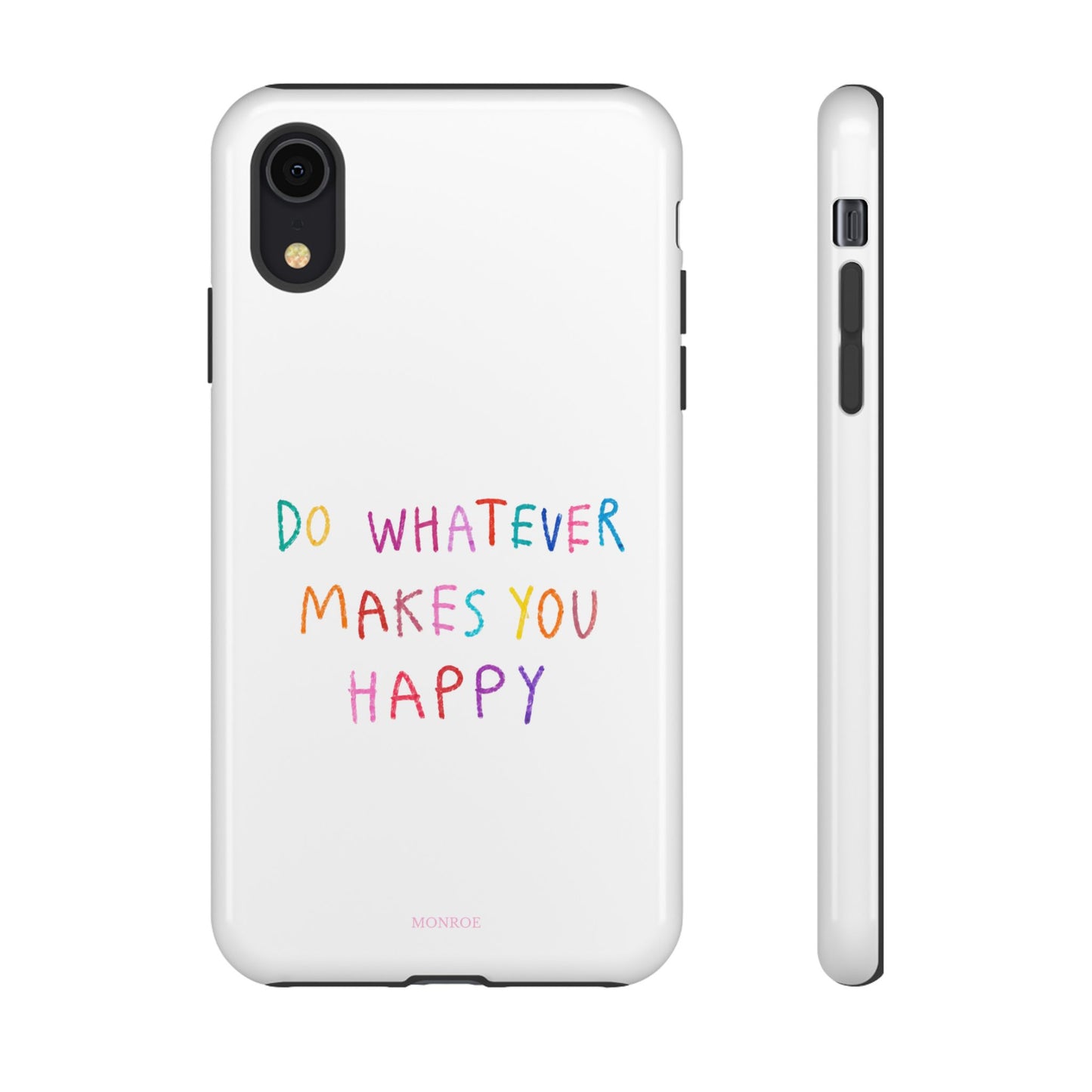 Do Whatever Makes You Happy Tough Case