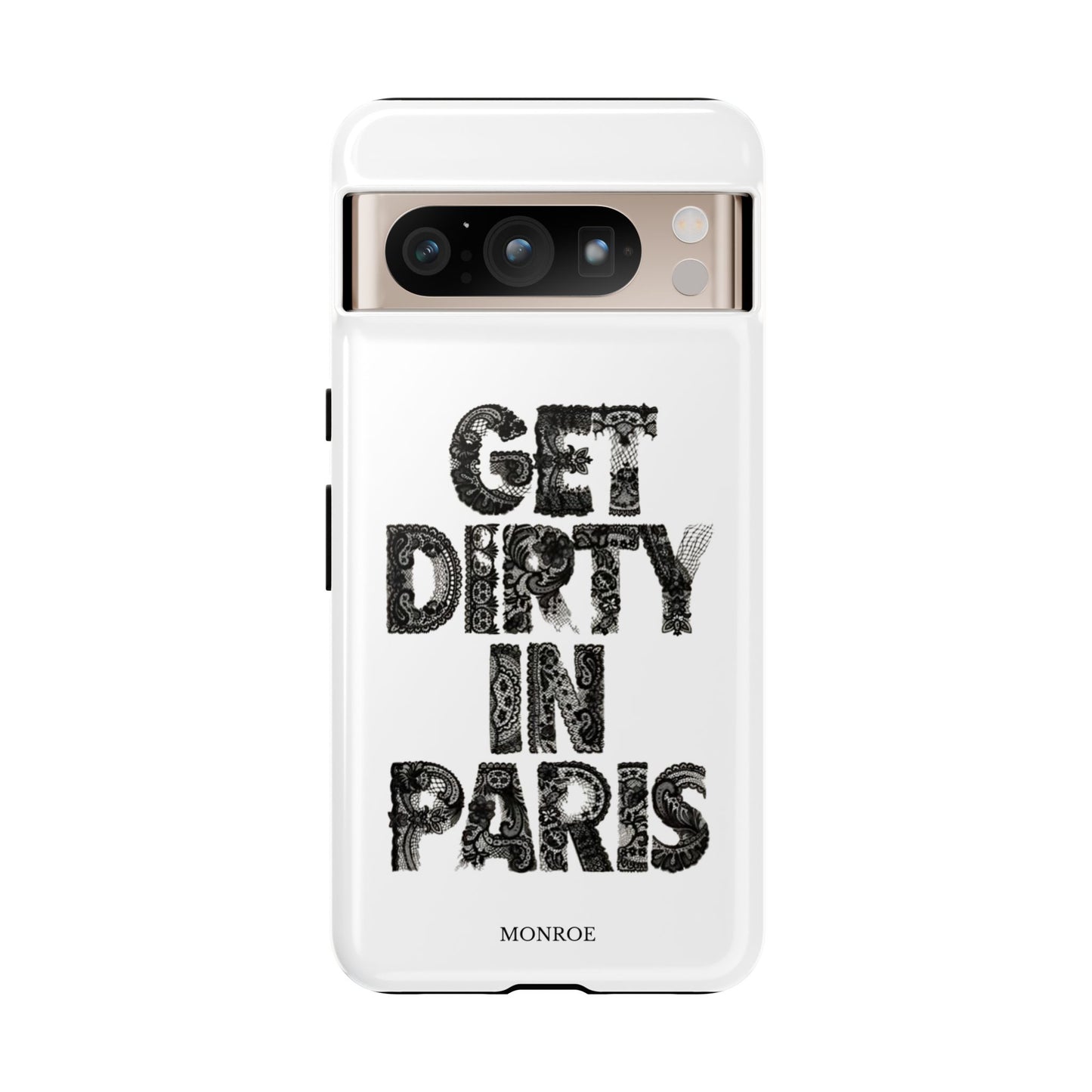 Get Dirty in Paris Phone Case