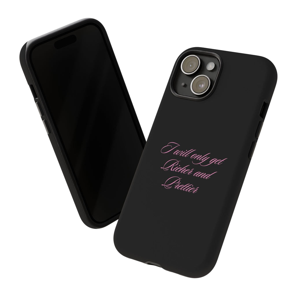 “I Will Only Get Richer and Prettier" Tough Phone Case