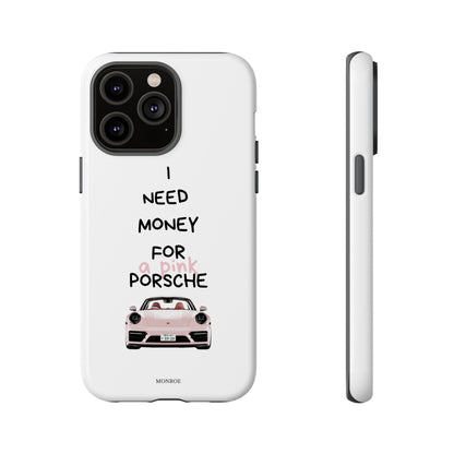 "I Need Money for a Pink Porsch" Tough Case
