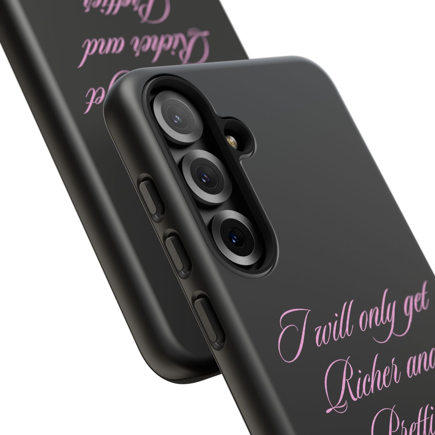 "I Will Only Get Richer and Prettier" Tough Case