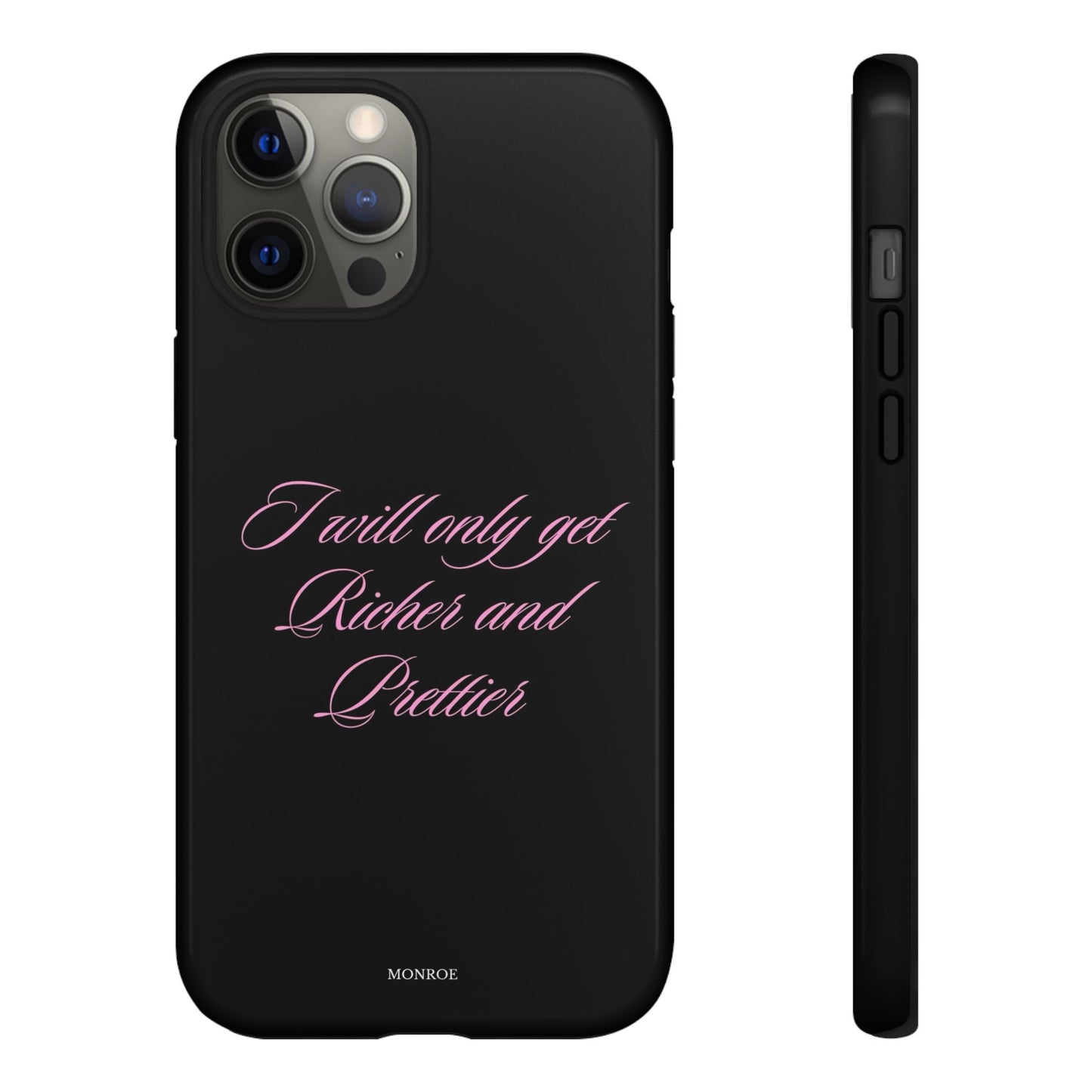 “I Will Only Get Richer and Prettier” Tough Case