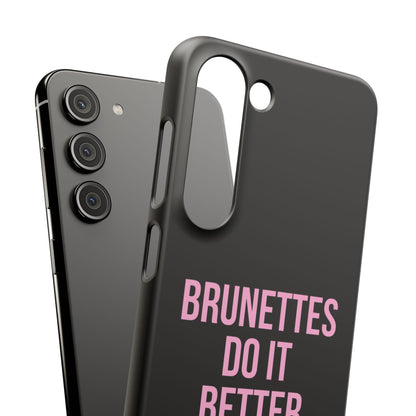 ''Brunettes Do It Better'' Case
