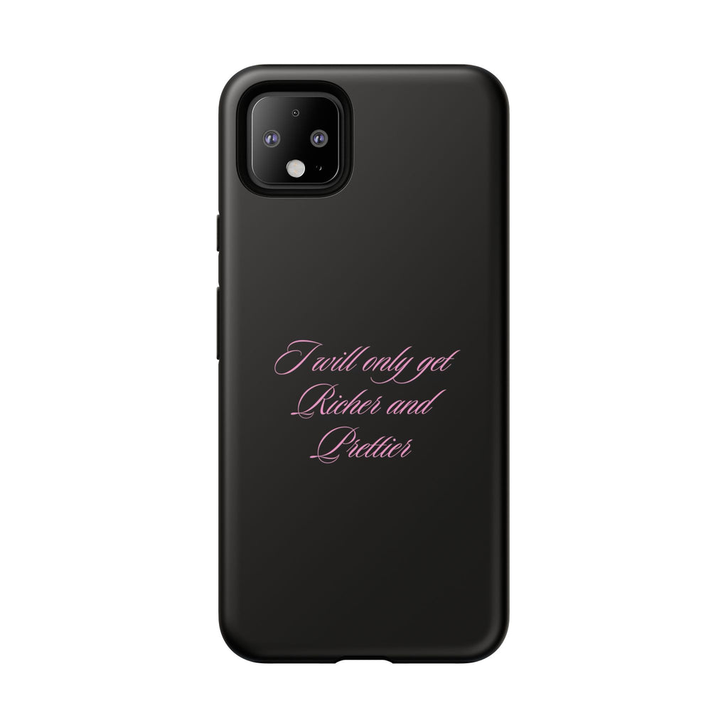 “I Will Only Get Richer and Prettier" Tough Phone Case