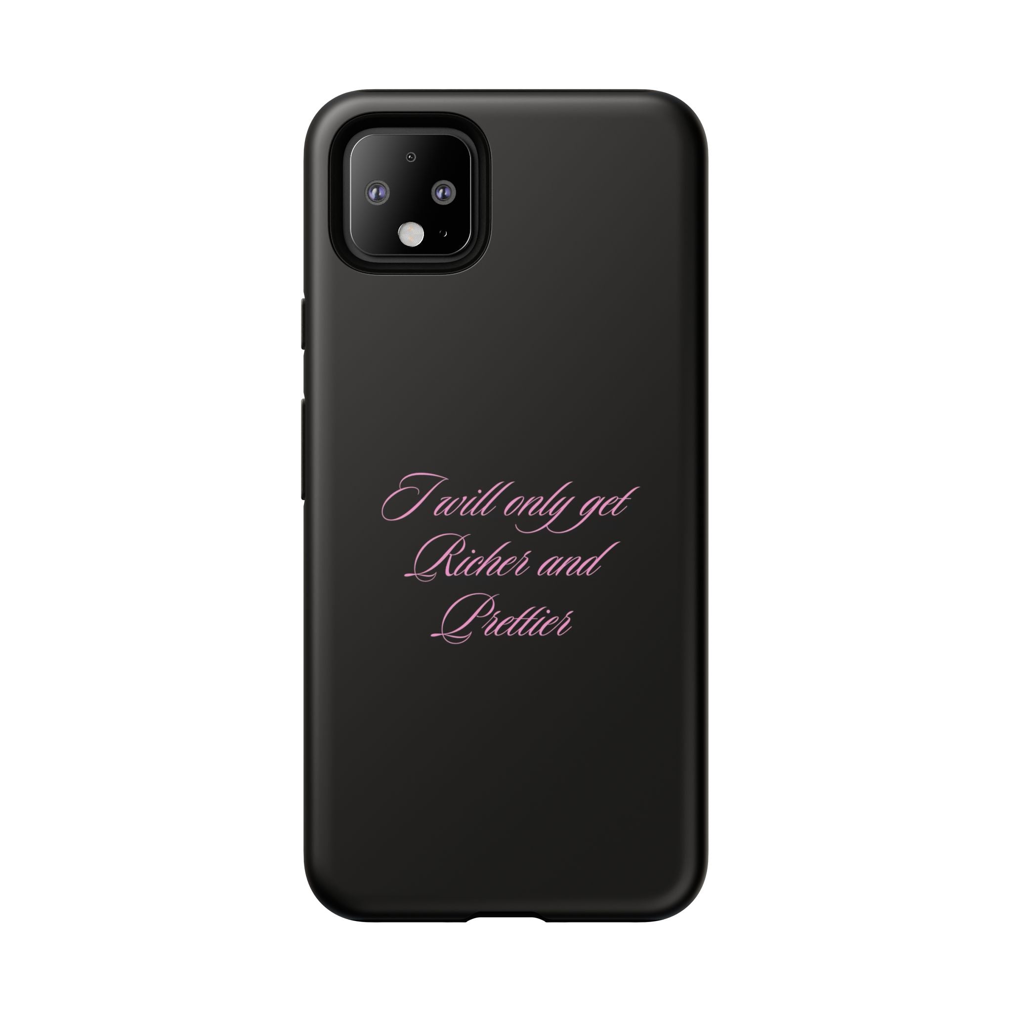 “I Will Only Get Richer and Prettier" Tough Phone Case