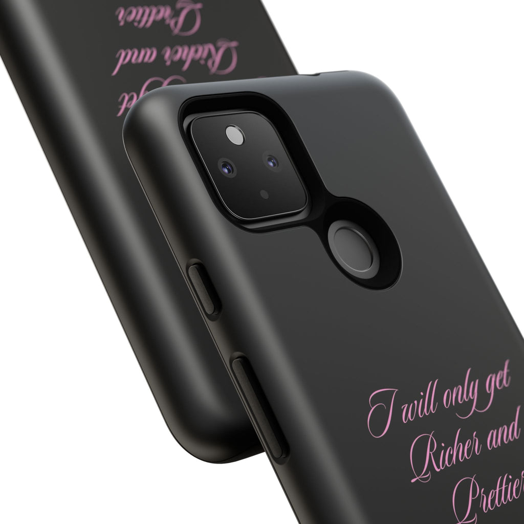 “I Will Only Get Richer and Prettier" Tough Phone Case