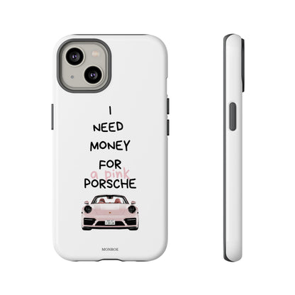"I Need Money for a Pink Porsch" Tough Case
