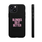 Blondes Do It Better Phone Case