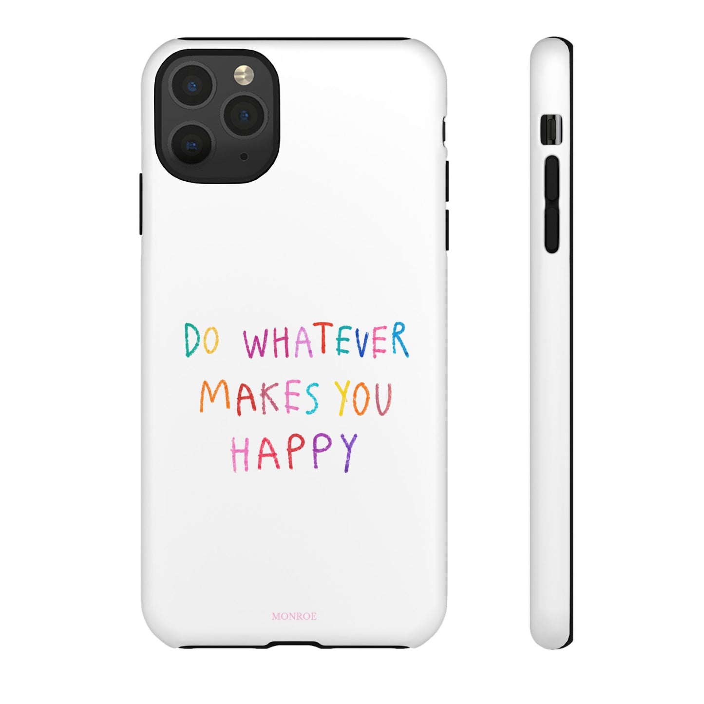 Do Whatever Makes You Happy Tough Case