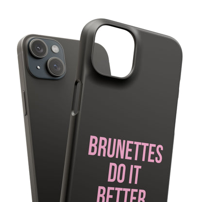 ''Brunettes Do It Better'' Case