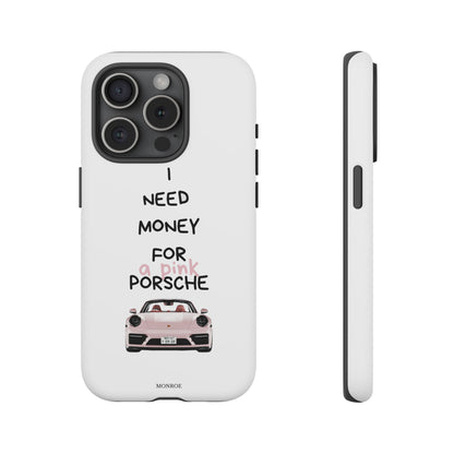 "I Need Money for a Pink Porsch" Tough Case