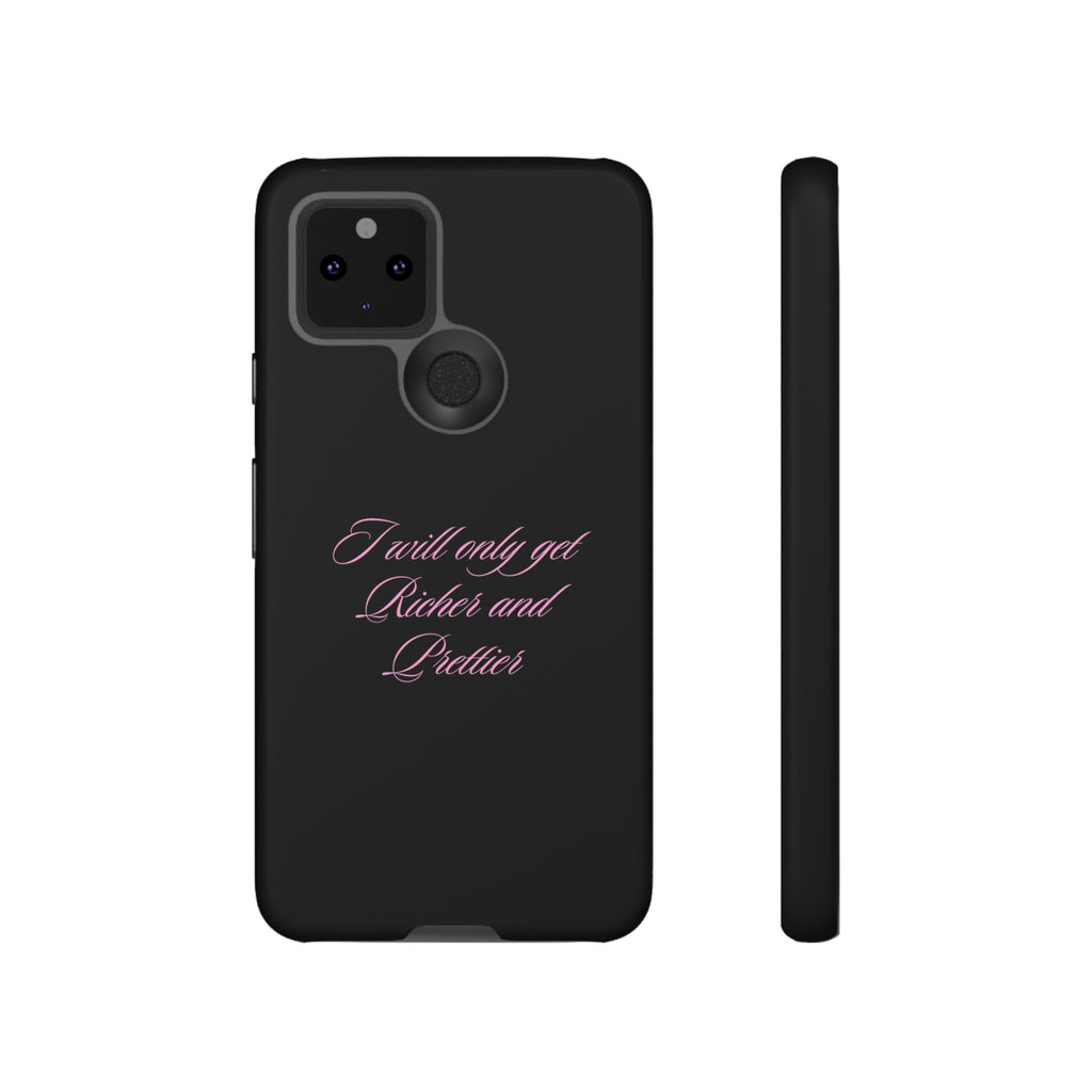 “I Will Only Get Richer and Prettier" Tough Phone Case