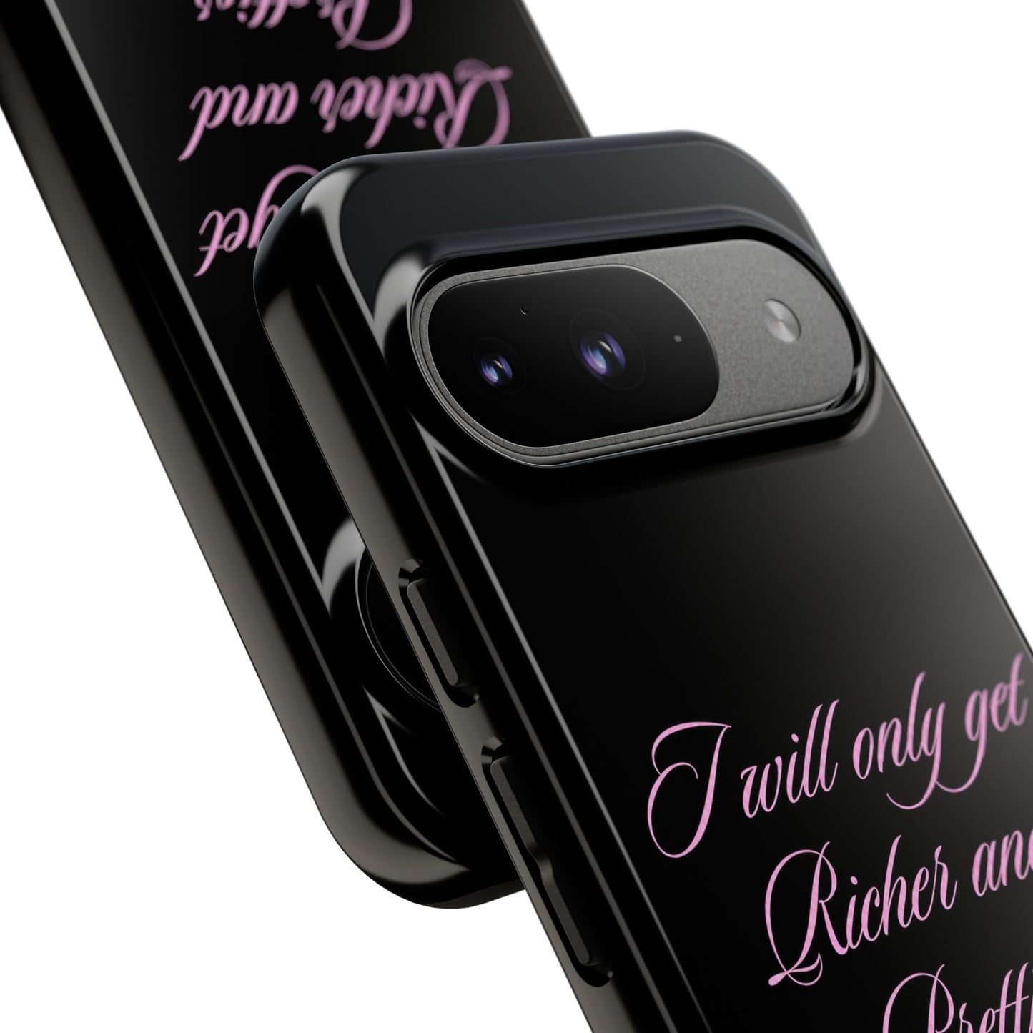 "I Will Only Get Richer and Prettier" Tough Case