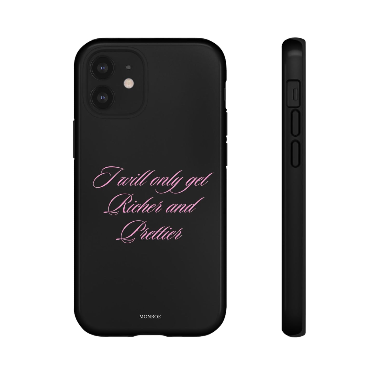 “I Will Only Get Richer and Prettier” Tough Case