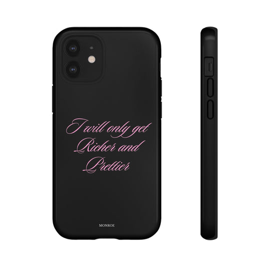 “I Will Only Get Richer and Prettier” Tough Case
