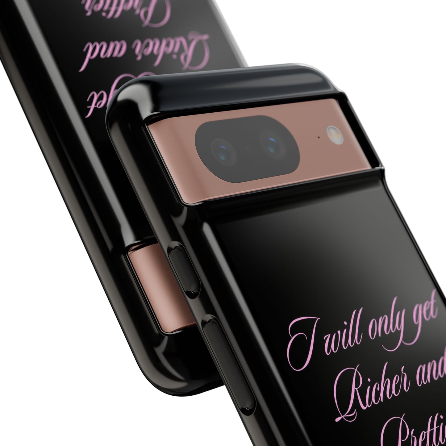 "I Will Only Get Richer and Prettier" Tough Case