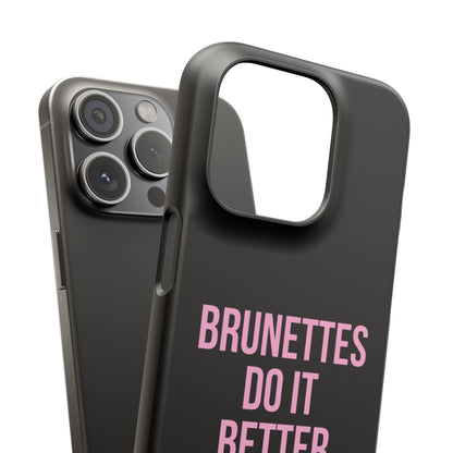 ''Brunettes Do It Better'' Case