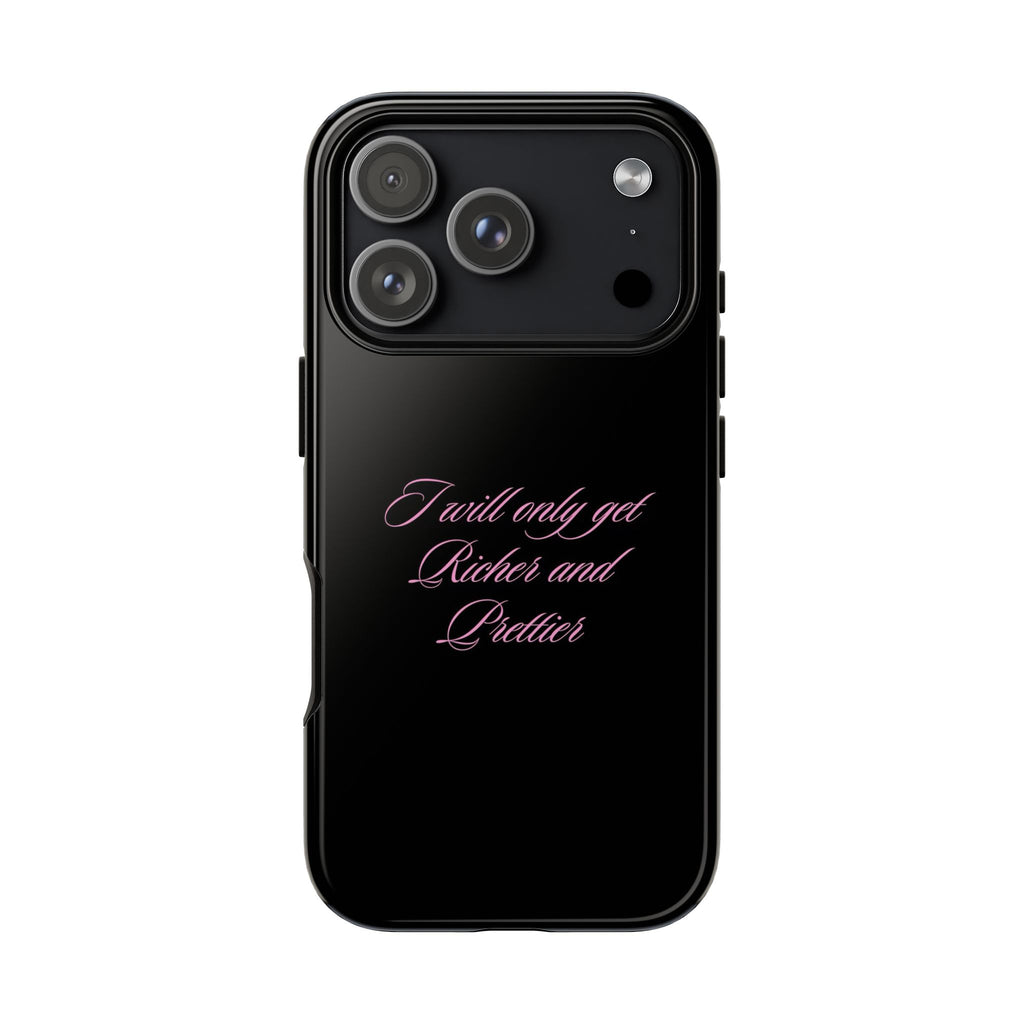 “I Will Only Get Richer and Prettier" Tough Phone Case