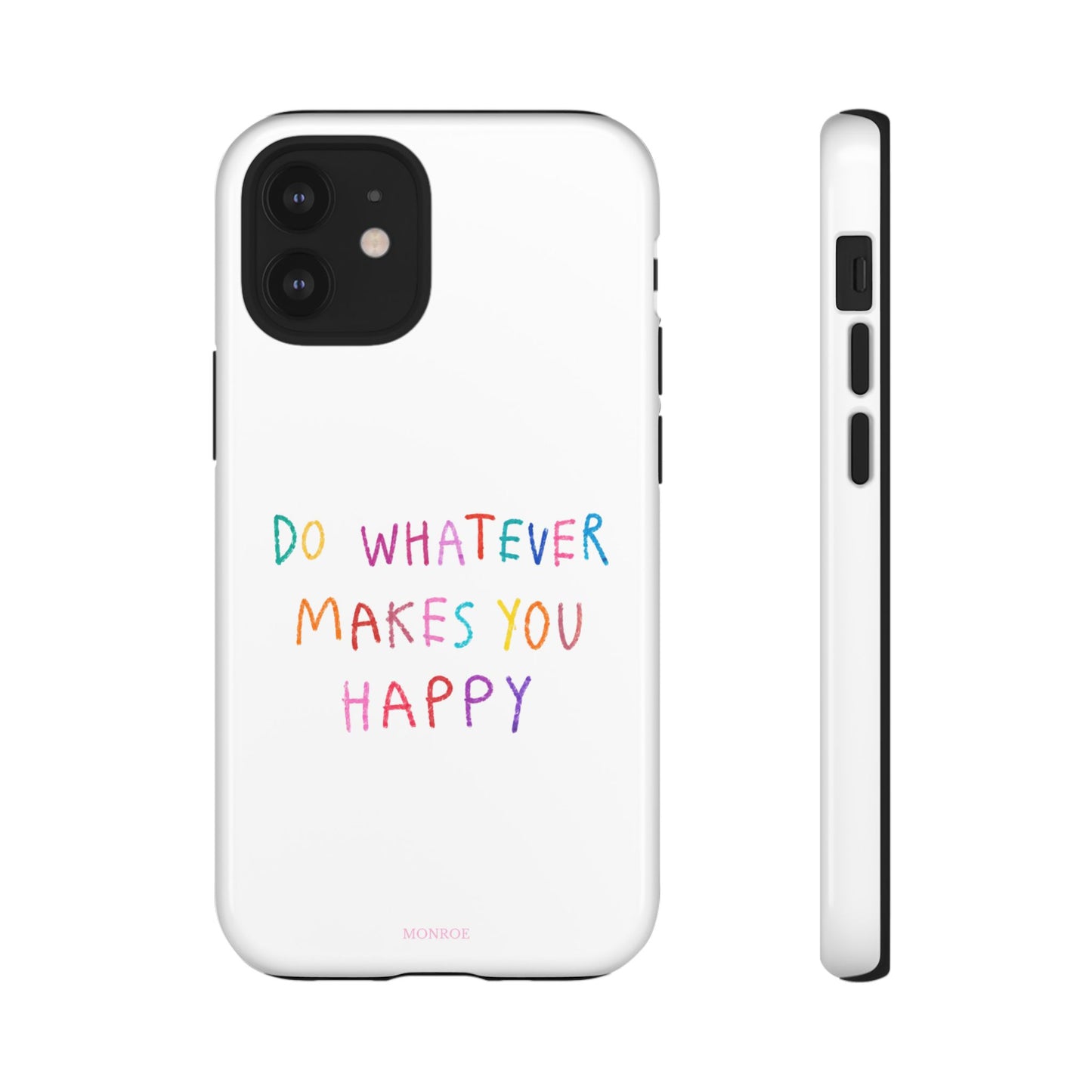 Do Whatever Makes You Happy Tough Case