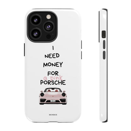 "I Need Money for a Pink Porsch" Tough Case