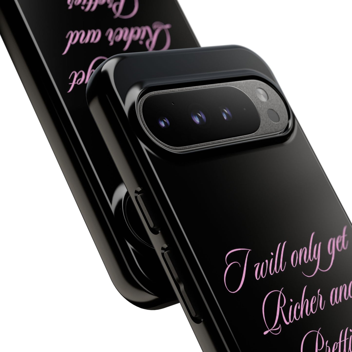 "I Will Only Get Richer and Prettier" Tough Case