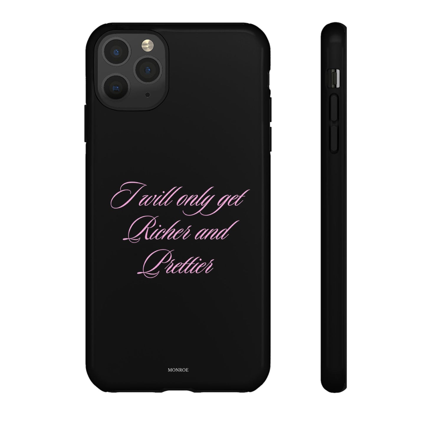 "I Will Only Get Richer and Prettier" Tough Case