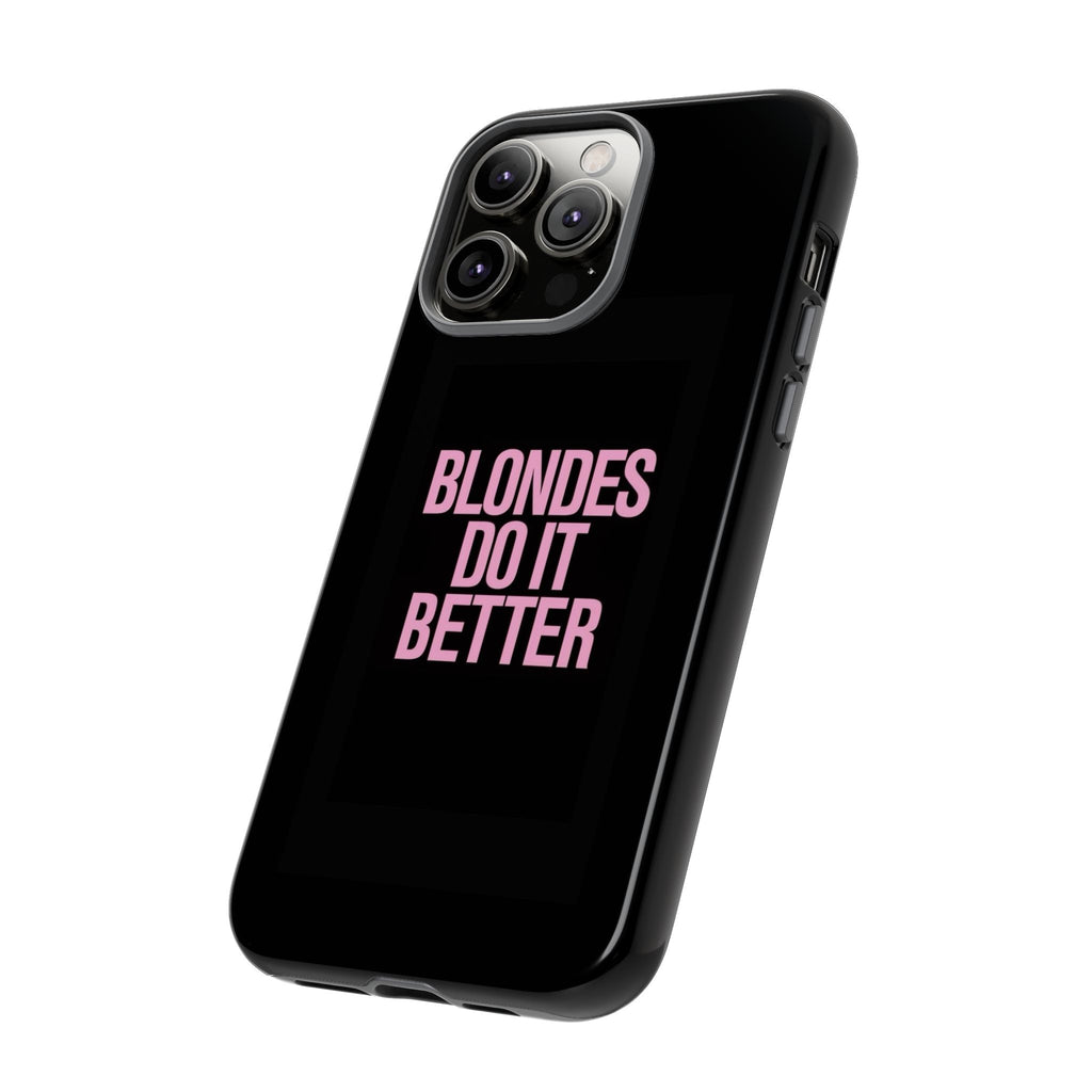 Blondes Do It Better Phone Case