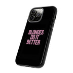 Blondes Do It Better Phone Case