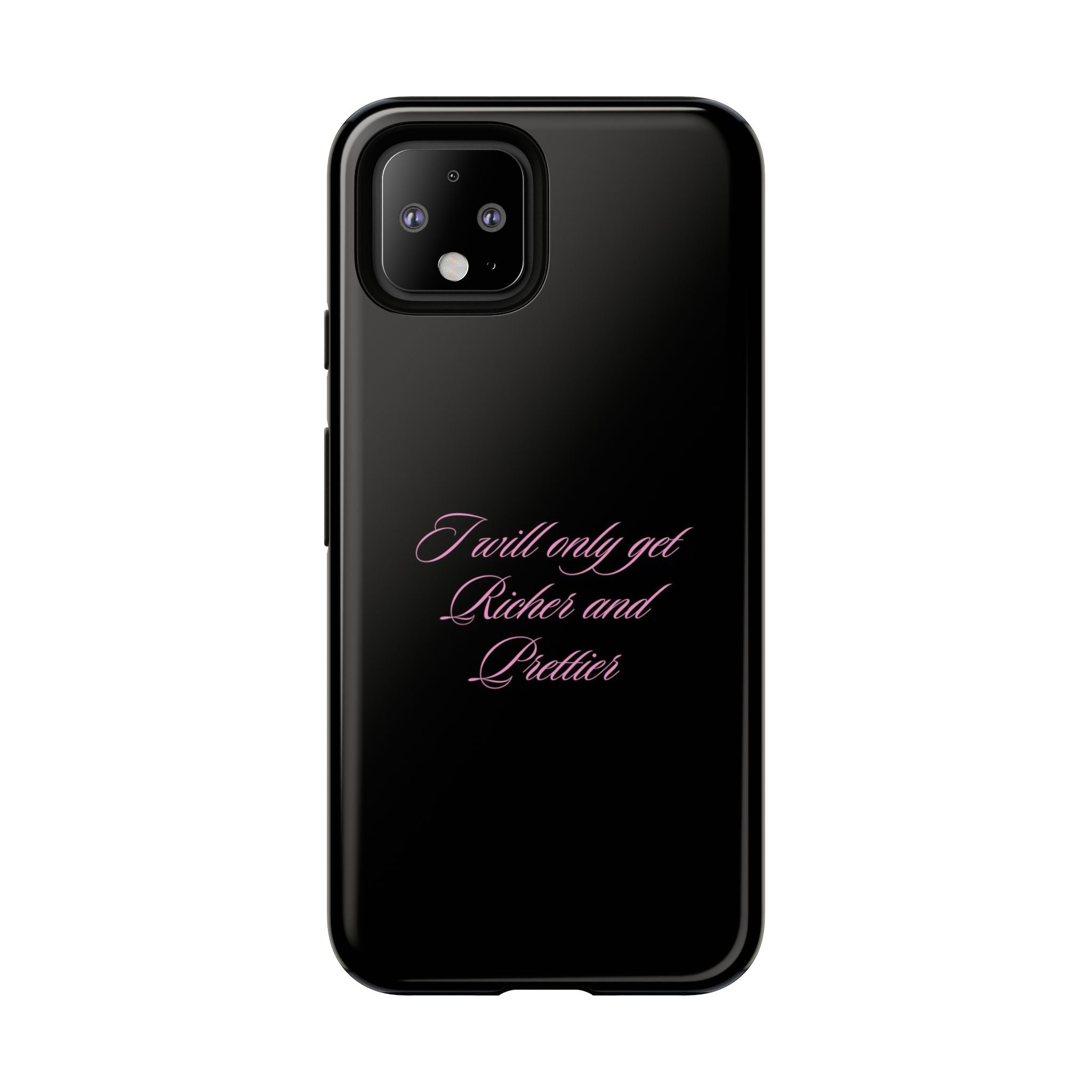 “I Will Only Get Richer and Prettier" Tough Phone Case