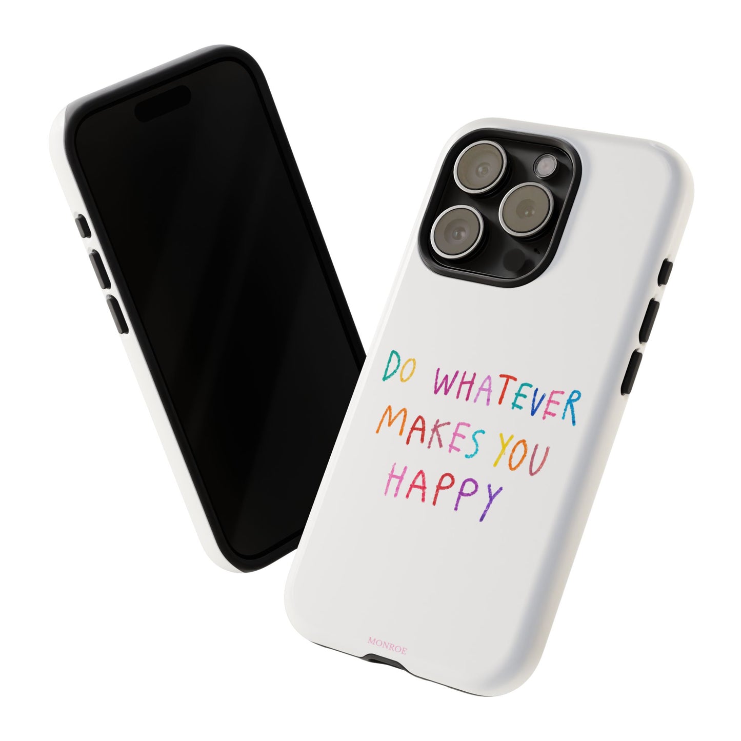 Do Whatever Makes You Happy Tough Case
