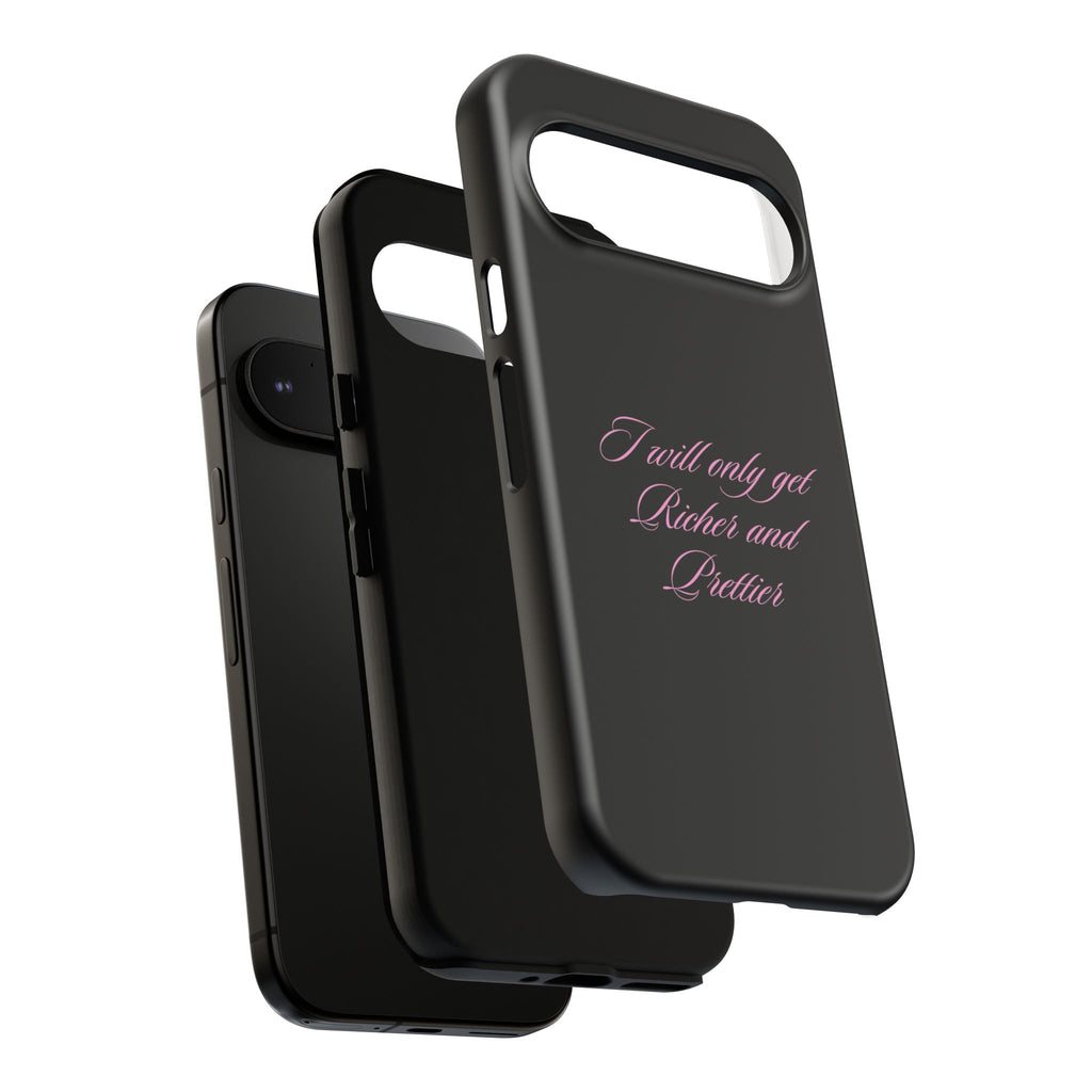 “I Will Only Get Richer and Prettier" Tough Phone Case