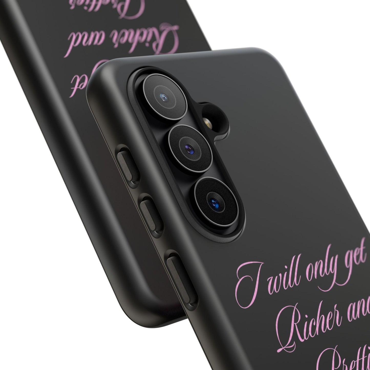 "I Will Only Get Richer and Prettier" Tough Case