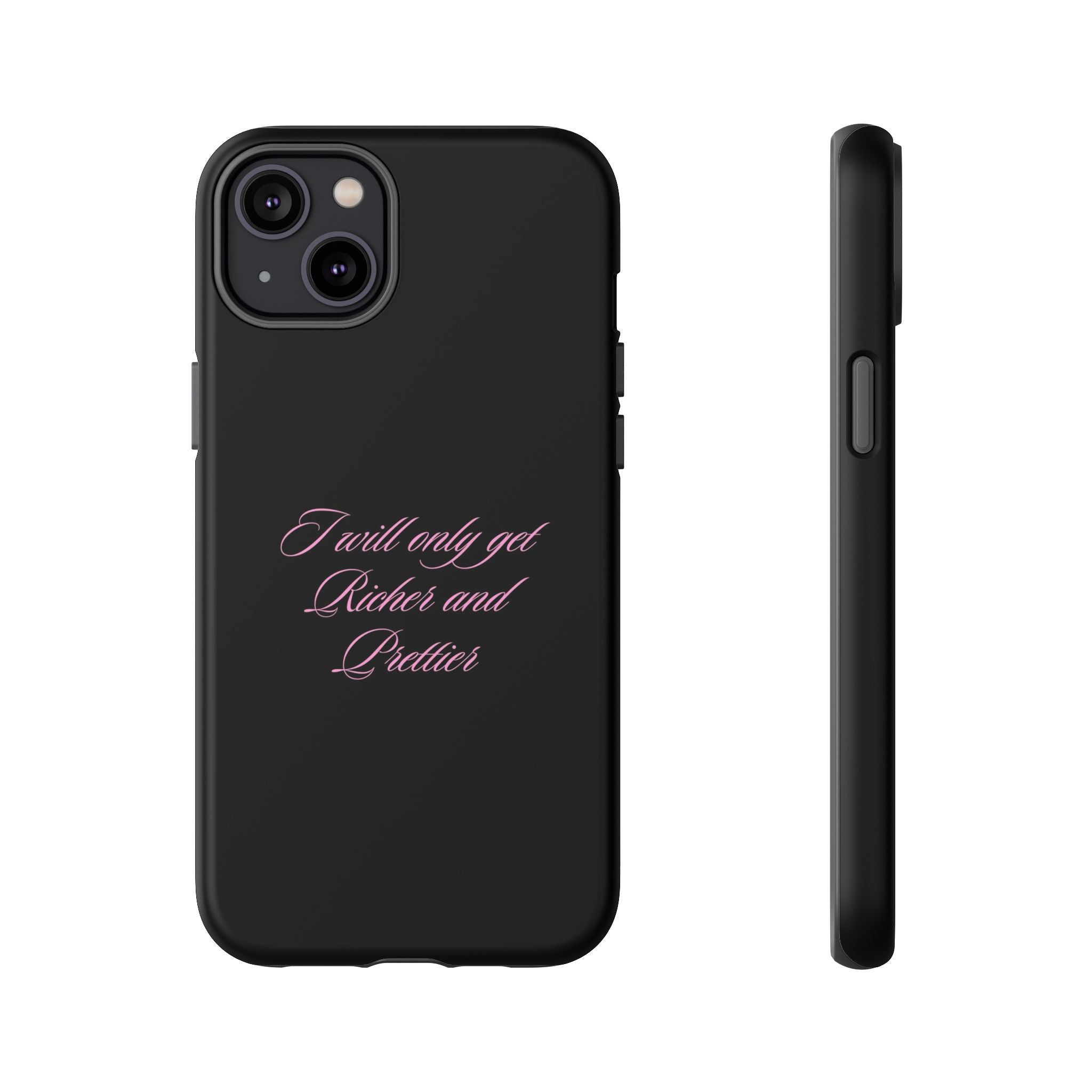 “I Will Only Get Richer and Prettier" Tough Phone Case