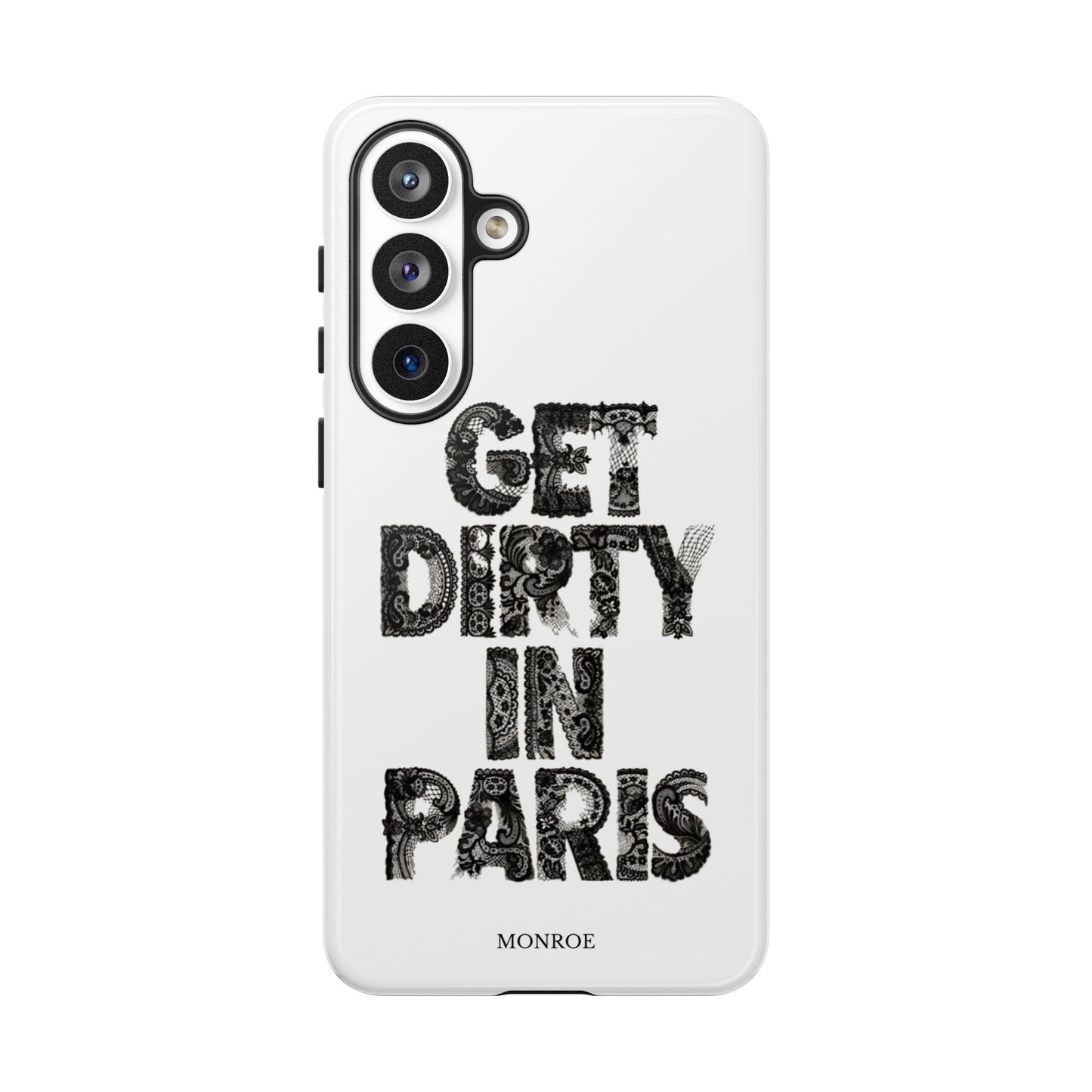 Get Dirty in Paris Phone Case