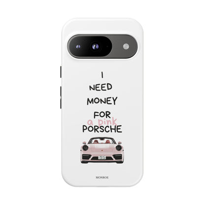 "I Need Money for a Pink Porsch" Tough Case