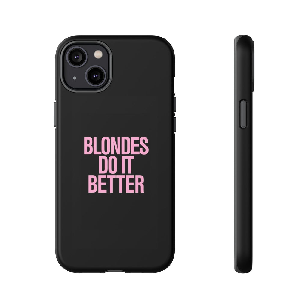 Blondes Do It Better Phone Case