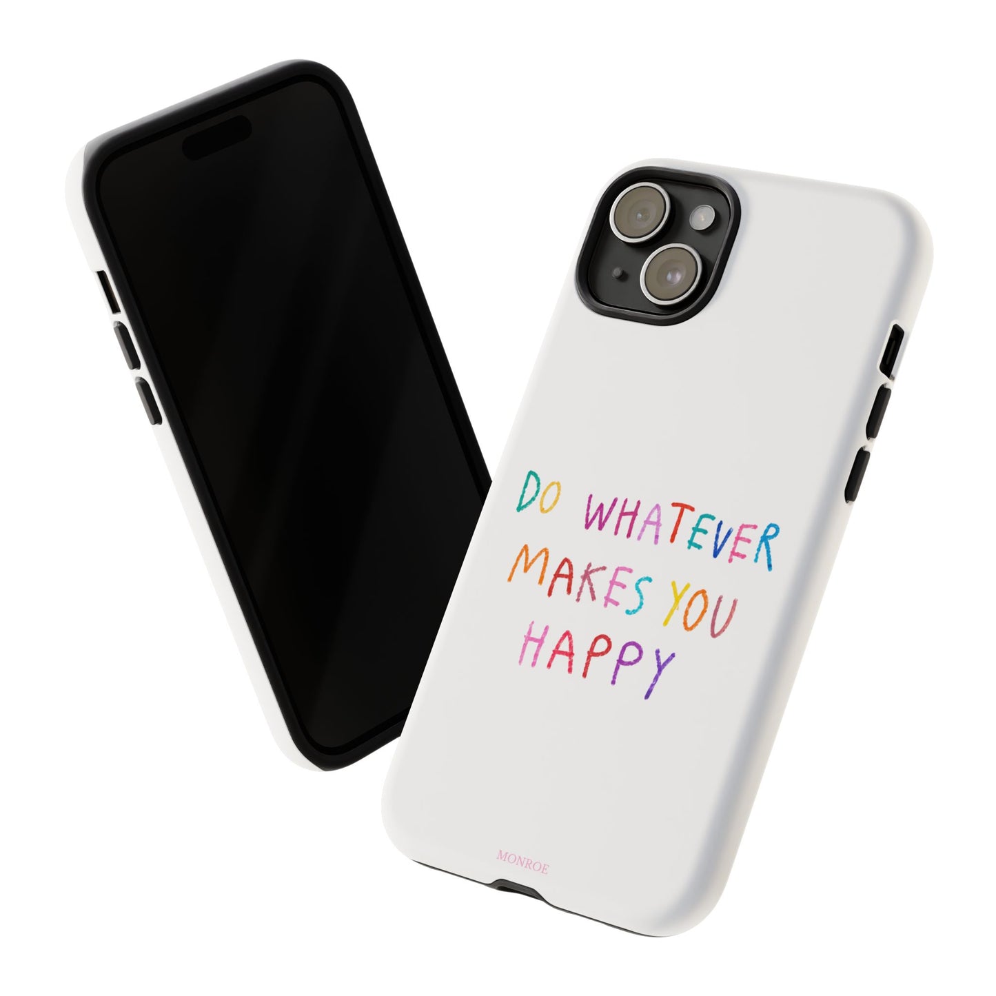 Do Whatever Makes You Happy Tough Case