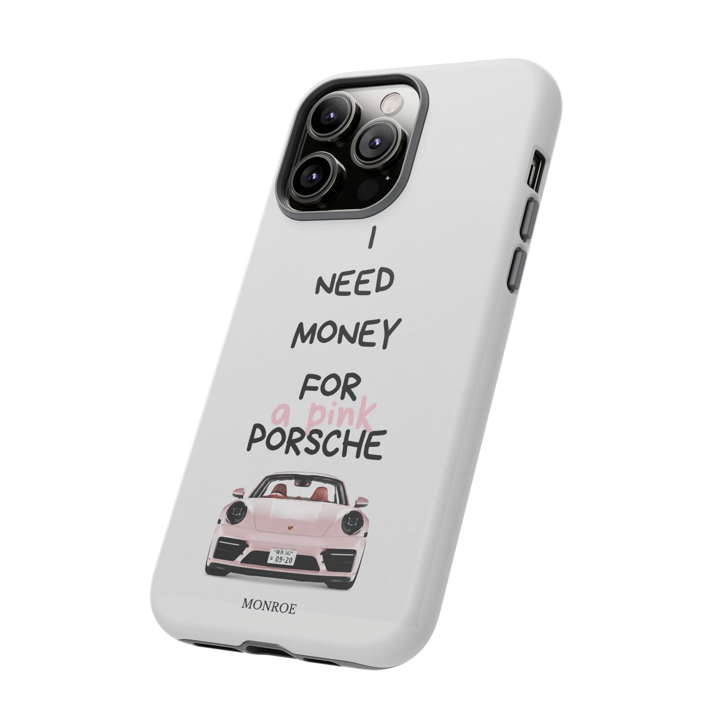 "I Need Money for a Pink Porsch" Tough Case