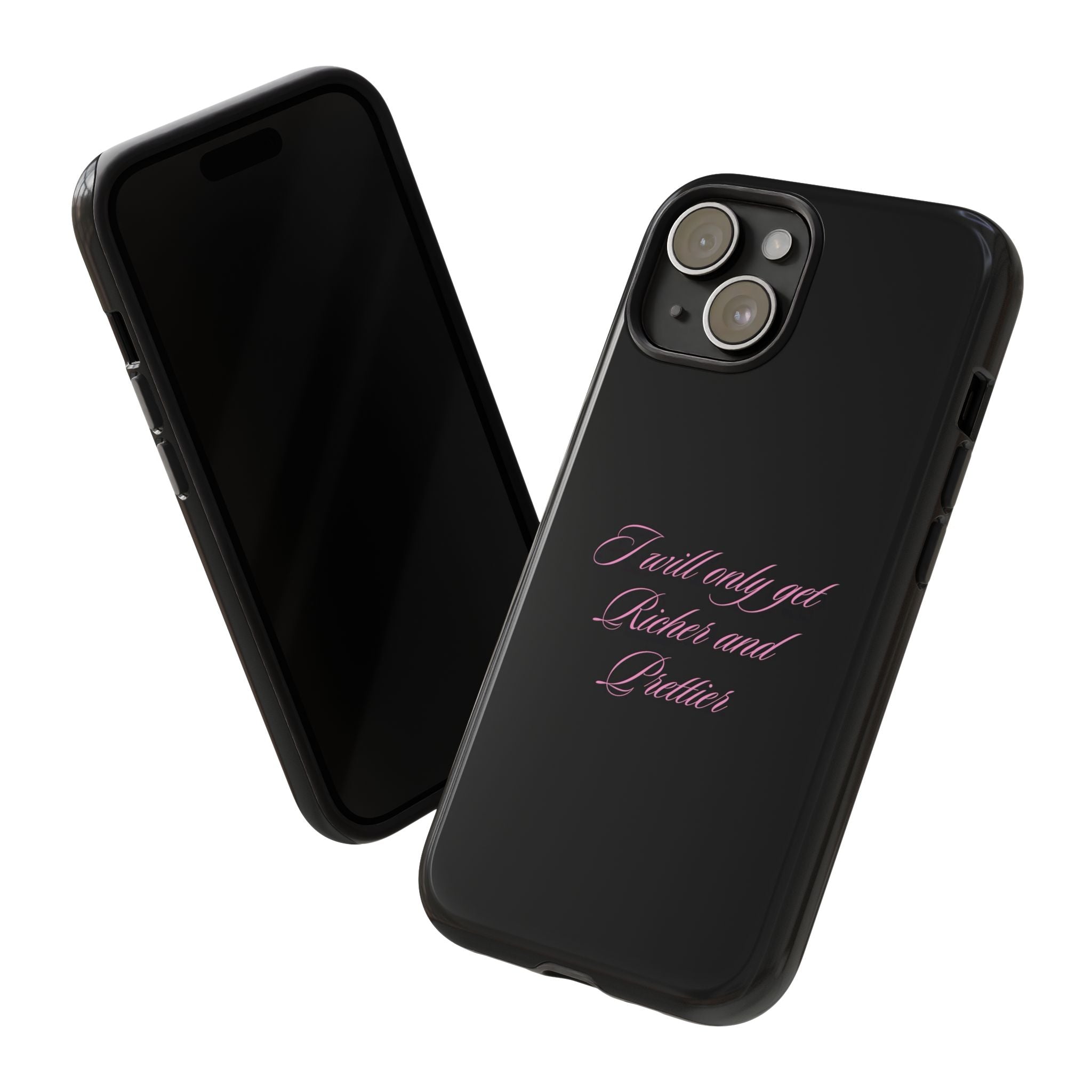 “I Will Only Get Richer and Prettier" Tough Phone Case