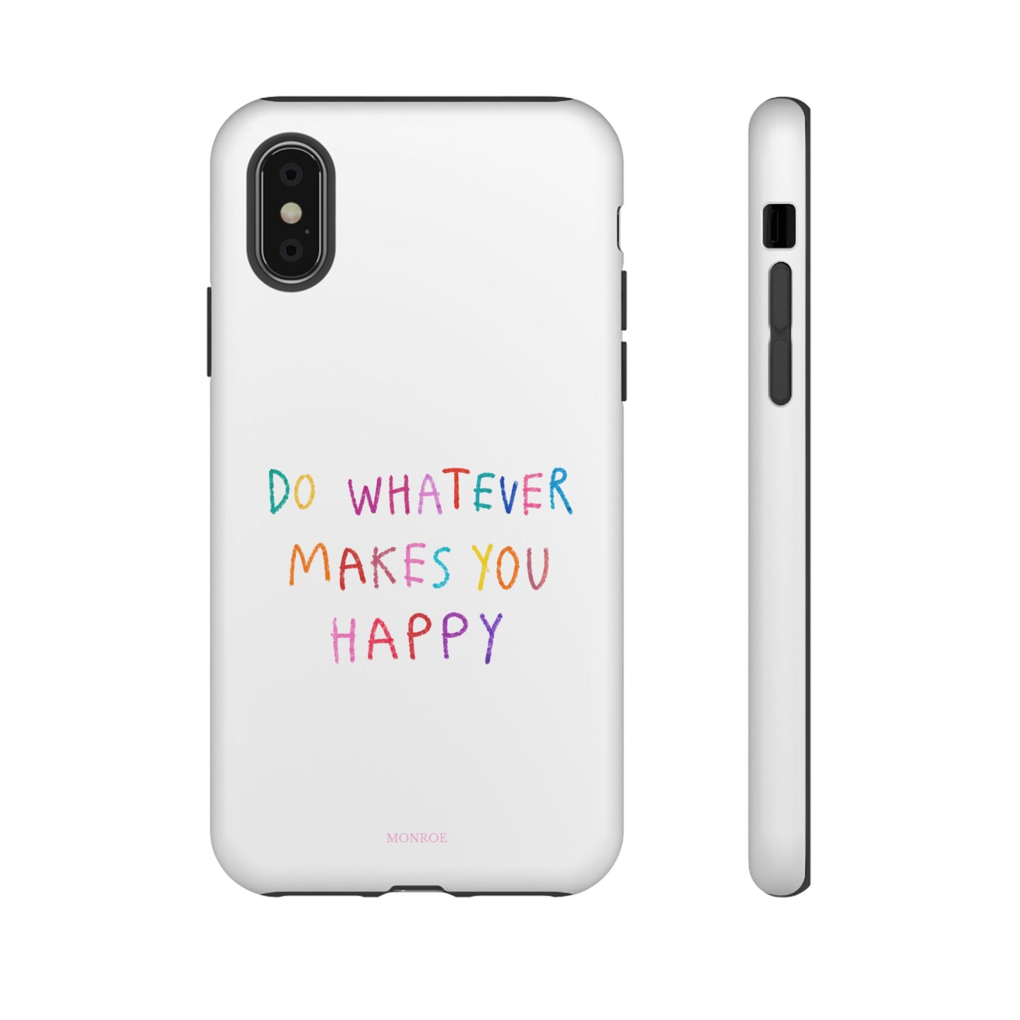 Do Whatever Makes You Happy Tough Case