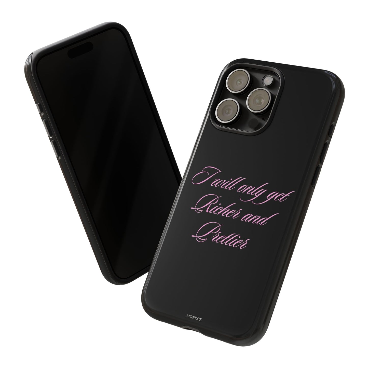 "I Will Only Get Richer and Prettier" Tough Case
