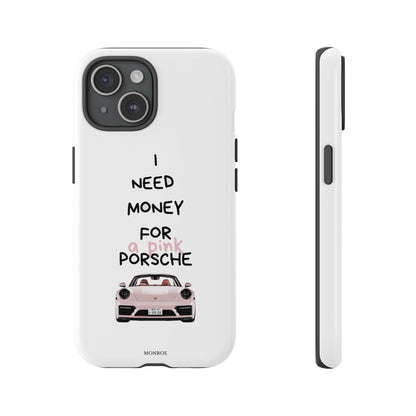 "I Need Money for a Pink Porsch" Tough Case