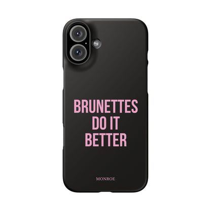 ''Brunettes Do It Better'' Case