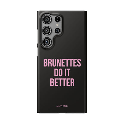 ''Brunettes Do It Better'' Case