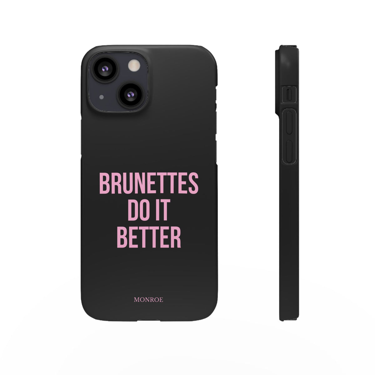 ''Brunettes Do It Better'' Case